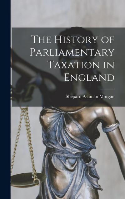 The History of Parliamentary Taxation in England