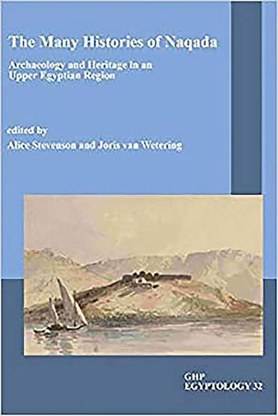 The Many Histories of Naqada: Archaeology and Heritage in an Upper Egyptian Region