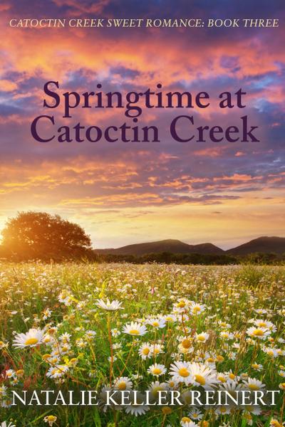 Springtime at Catoctin Creek (Catoctin Creek Sweet Romance, #3)