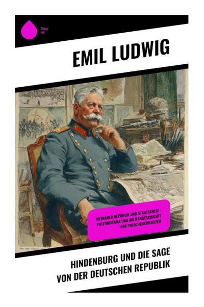 Hindenburg und die Sage von der deutschen Republik