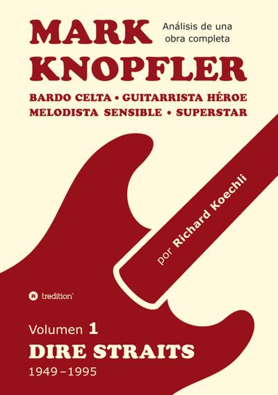 Mark Knopfler (Volumen 1, Dire Straits) - el apasionante libro de 530 páginas, edición especial en español