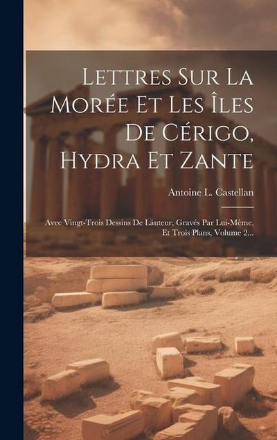 Lettres Sur La Morée Et Les Îles De Cérigo, Hydra Et Zante