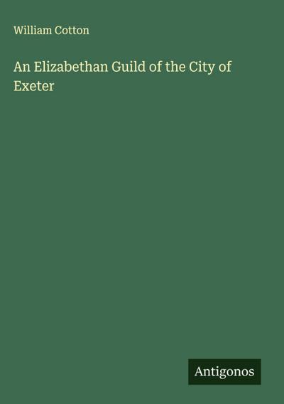 An Elizabethan Guild of the City of Exeter