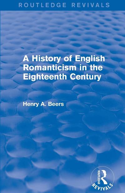 A History of English Romanticism in the Eighteenth Century (Routledge Revivals)