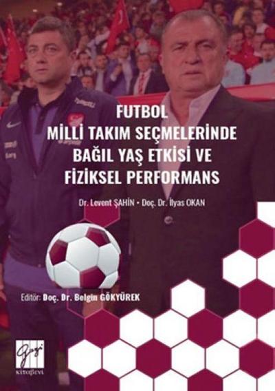 Futbol Milli Takim Secmelerinde Bagil Yas Etkisive Fiziksel Performans