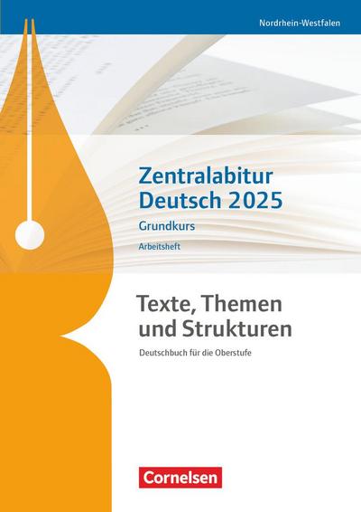 Texte, Themen und Strukturen. Zentralabitur Deutsch 2025 - Grundkurs - Nordrhein-Westfalen - Arbeitsheft