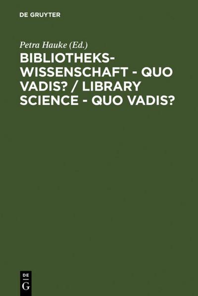 Bibliothekswissenschaft - quo vadis? / Library Science - quo vadis ?