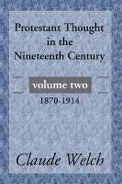 Protestant Thought in the Nineteenth Century, Volume 2