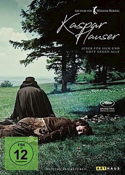 Kaspar Hauser - Jeder für sich und Gott gegen alle