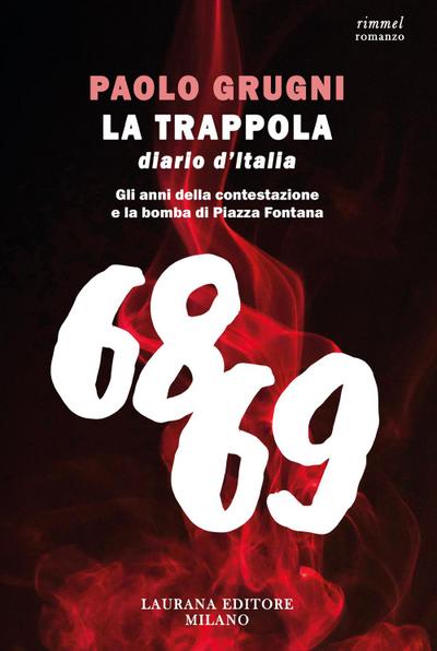 La trappola. Diario d’Italia. Gli anni della contestazione e la bomba di Piazza Fontana