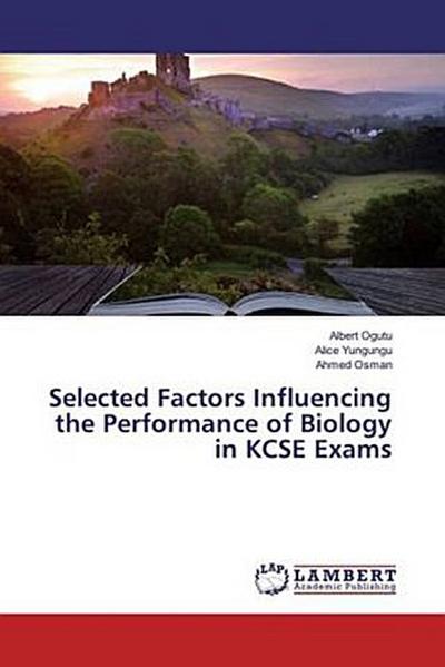 Selected Factors Influencing the Performance of Biology in KCSE Exams