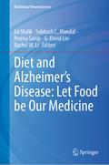 Diet and Alzheimer’s Disease: Let Food be Our Medicine