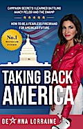 Taking Back America: Campaign Secrets I Learned Battling Nancy Pelosi and The Swamp, How to be a Fearless Firebrand for America’s Future