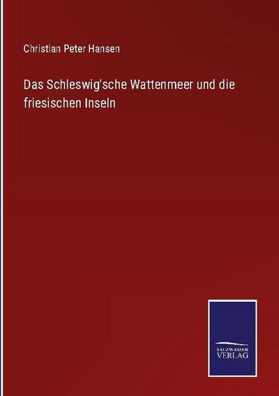 Das Schleswig’sche Wattenmeer und die friesischen Inseln