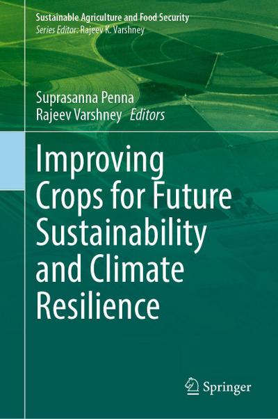 Improving Crops for Future Sustainability and Climate Resilience