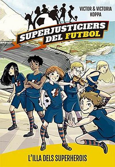 Superjusticiers del Futbol 1. L’illa dels superherois