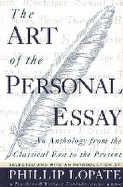 The Art of the Personal Essay: An Anthology from the Classical Era to the Present
