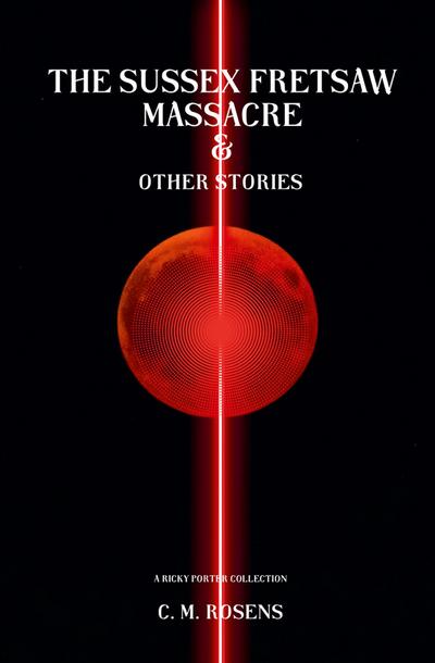 The Sussex Fretsaw Massacre and Other Stories