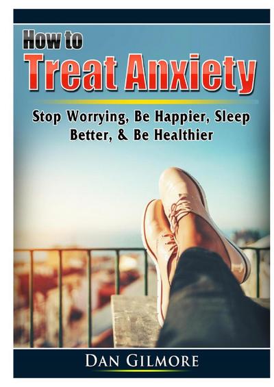 How to Treat Anxiety