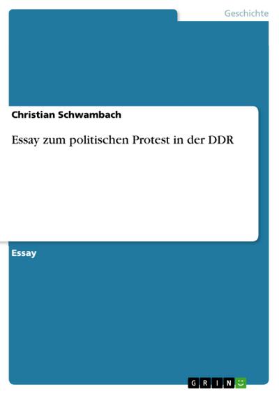 Essay zum politischen Protest in der DDR