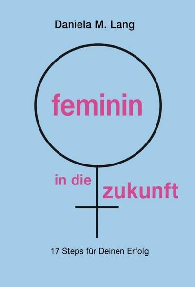 feminin in die zukunft