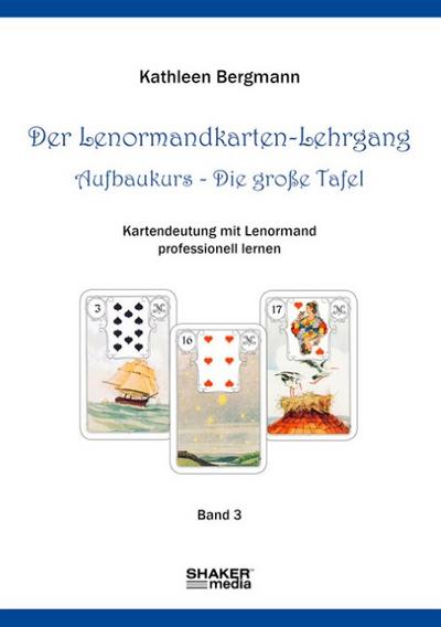 Der Lenormandkarten-Lehrgang Aufbaukurs - Die große Tafel