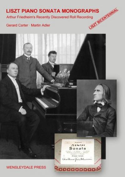 LISZT PIANO SONATA MONOGRAPHS - Arthur Friedheim’s Recently Discovered Roll Recording