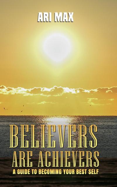 Max, A: Believers are Achievers