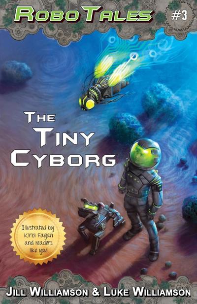 The Tiny Cyborg  (RoboTales, book 3)