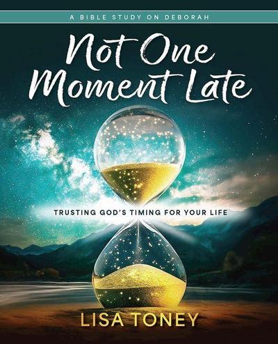 Not One Moment Late Women’s Bible Study Participant Workbook