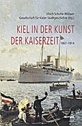 Kieler Künstler: Kunstleben in der Kaiserzeit 1871 - 1918: Band 2