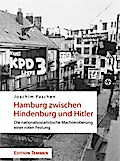 Hamburg zwischen Hindenburg und Hitler: Die nationalsozialistische Machteroberung einer roten Festung