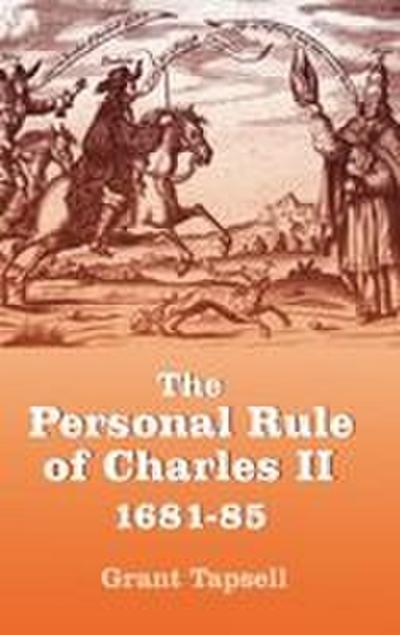 The Personal Rule of Charles II, 1681-85