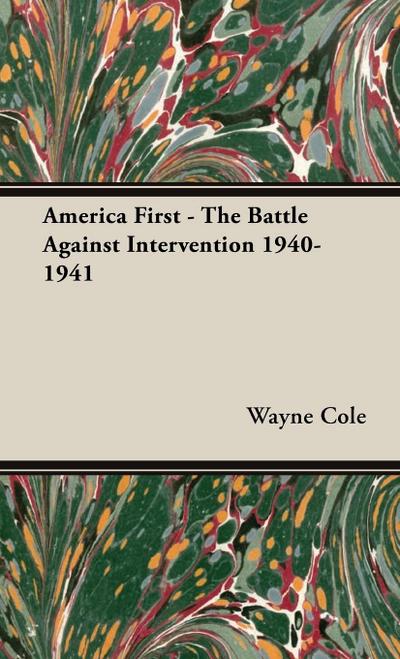 America First - The Battle Against Intervention 1940-1941