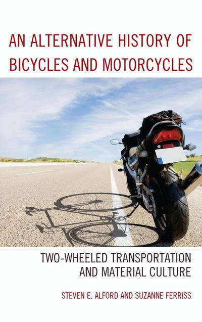 Alford, S: Alternative History of Bicycles and Motorcycles