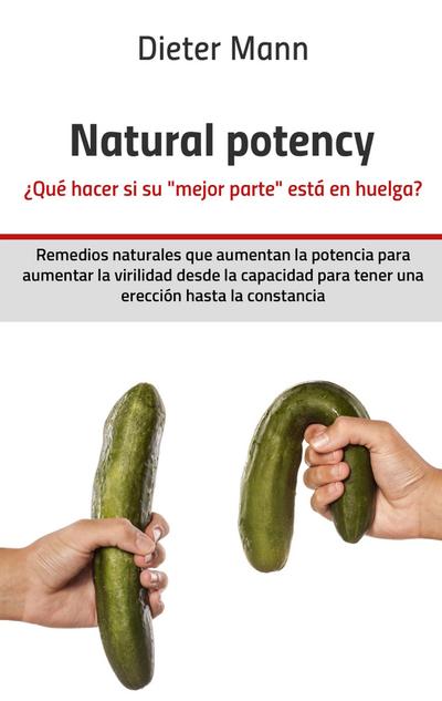 Natural potency -  ¿Qué hacer si su ’mejor parte’ está en huelga?