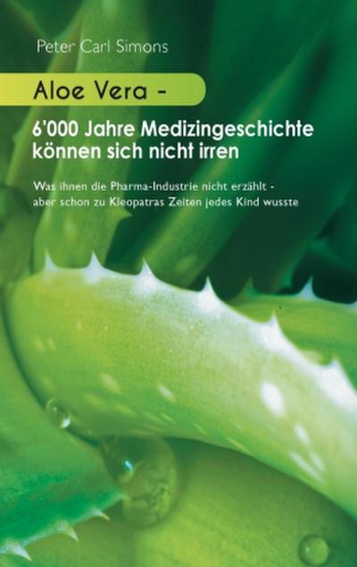 Aloe Vera - 6’000 Jahre Medizingeschichte können sich nicht irren