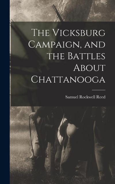 The Vicksburg Campaign, and the Battles About Chattanooga