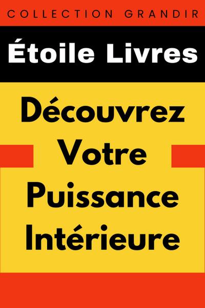 Découvrez Votre Puissance Intérieure (Collection Grandir, #24)