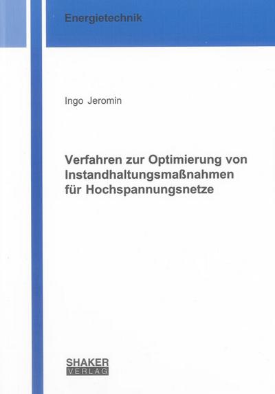 Verfahren zur Optimierung von Instandhaltungsmaßnahmen für Hochspannungsnetze (Berichte aus der Energietechnik)