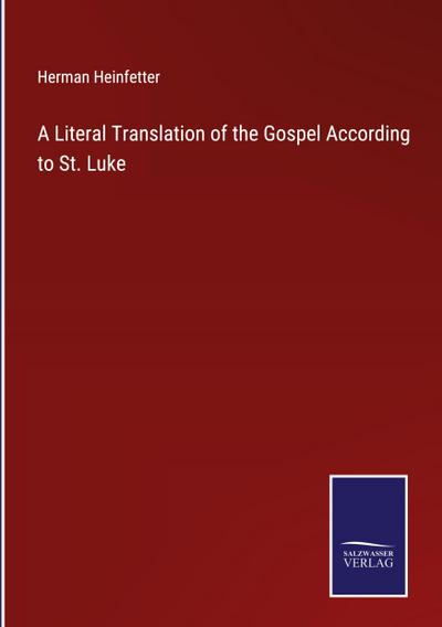 A Literal Translation of the Gospel According to St. Luke