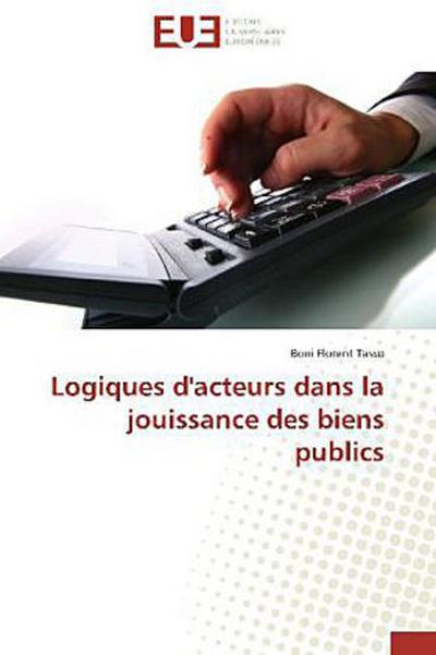 Logiques d’acteurs dans la jouissance des biens publics