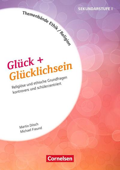 Themenbände Religion und Ethik - Religiöse und ethische Grundfragen kontrovers und lebensweltorientiert - Klasse 5-10