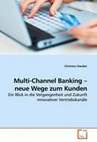 Multi-Channel Banking   neue Wege zum Kunden