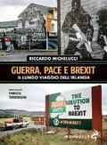 Guerra, pace e Brexit. Il lungo viaggio dell’Irlanda