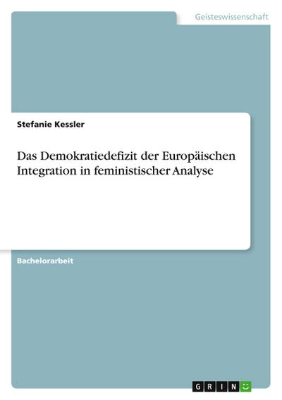 Das Demokratiedefizit der Europäischen Integration in feministischer Analyse