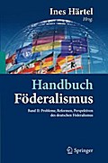 Handbuch Föderalismus - Föderalismus als demokratische Rechtsordnung und Rechtskultur in Deutschland, Europa und der Welt