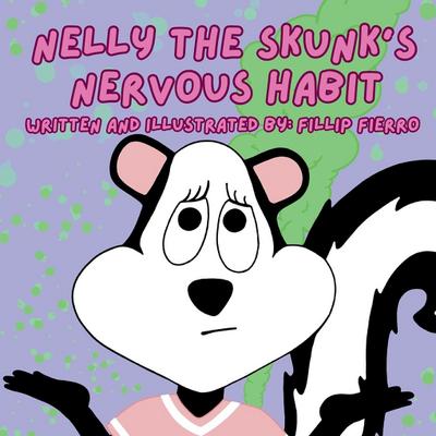 Nelly the Skunk’s Nervous Habit