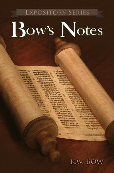 Bow’s Notes (Expository Series, #3)