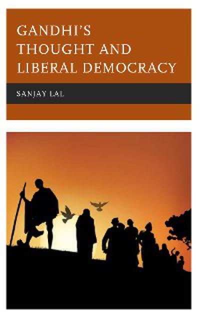 Gandhi’s Thought and Liberal Democracy